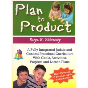 Plan to Product Fully Integrated Judaic and General Jewish Pre-school Curriculum